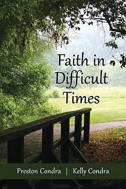 eBook (epub) Faith In Difficult Times de Preston Condra, Kelly Condra