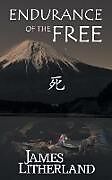 Couverture cartonnée Endurance of the Free (Miraibanashi, Book 3) de James Litherland
