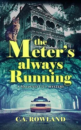 E-Book (epub) The Meter's Always Running (Haunted City Mystery Series, #1) von C. A. Rowland