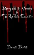 ePUB Barry and the Vampire in the Rosedale Encounter von Darrell Bartell