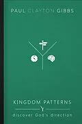 E-Book (epub) Kingdom Patterns von Paul Clayton Gibbs