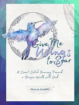 E-Book (epub) Give Me Wings to Soar von Sharon Gamble