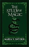 E-Book (epub) The Study of Magic (The Study Chronicles: Valek's Adventures, #2) von Maria V. Snyder