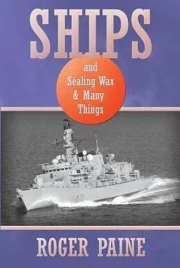 E-Book (epub) Ships and Sealing Wax and Many Things von Roger Paine