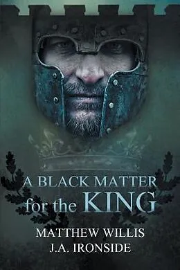 E-Book (epub) A Black Matter for the King von Matthew Willis, J. A. Ironside