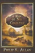 Kartonierter Einband A Man of No Country von Philip K Allan