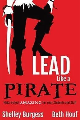 E-Book (epub) Lead Like a PIRATE von Shelley Burgess, Beth Houf