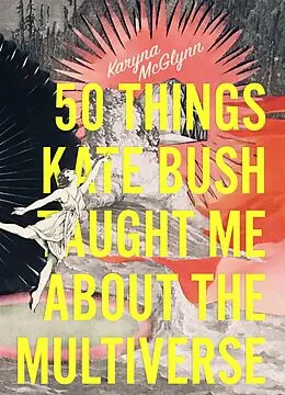 E-Book (epub) 50 Things Kate Bush Taught Me About the Multiverse von Karyna McGlynn