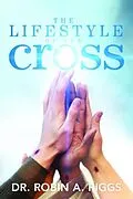 E-Book (epub) The Lifestyle of the Cross von Robin A Riggs
