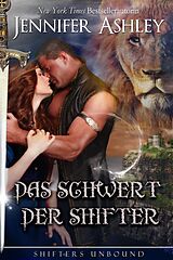 E-Book (epub) Das Schwert der Shifter (Shifters Unbound: Deutsche Ausgabe) von Jennifer Ashley