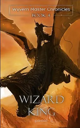 E-Book (epub) Wizard King (Wyvern Master Chronicles, #4) von Pdmac