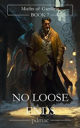E-Book (epub) No Loose Ends (Misfits of Gambria Book 7) von Pdmac