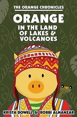 E-Book (epub) Orange in the Land of Lakes and Volcanoes von Krista Dowell, Robbi Almanzar
