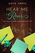 E-Book (epub) Hear Me Roar (The Health and Happiness Society, #4) von Katie Cross