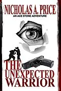 E-Book (epub) Unexpected Warrior: An Ace Stone Adventure I von Nicholas A. Price