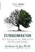 Couverture cartonnée Estrogeneration: How Estrogenics Are Making You Fat, Sick, and Infertile de Anthony G. Jay