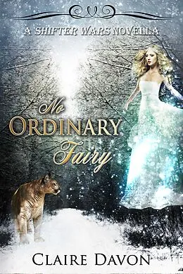 E-Book (epub) No Ordinary Fairy (Shifter Wars, #1) von Claire Davon