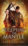 E-Book (epub) Accepting the Mantle (The Phoenix Succession, #3) von Helen Savore