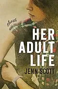 ePUB Her Adult Life von Scott Jenn Scott