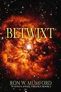 E-Book (epub) Betwixt: Book 2 of the Wayne's Angel Trilogy von Ron W. Mumford