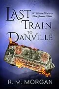 E-Book (epub) Last Train to Danville von R. M. Morgan