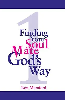 E-Book (epub) Finding Your Soul Mate God's Way von Ron W. Mumford