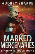 E-Book (epub) Marked Mercenaries (Starhawke Rogue, #2) von Audrey Sharpe
