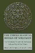 Kartonierter Einband The Three Magical Books of Solomon: The Greater and Lesser Keys & The Testament of Solomon von S. L. Macgregor Mathers, F. C. Conybear, Aleister Crowley