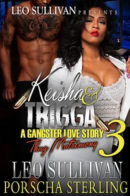 E-Book (epub) Keisha & Trigga 3 von Leo Sullivan, Porscha Sterling
