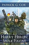 E-Book (epub) Harry Heron: Savage Fugitive von Patrick G. Cox