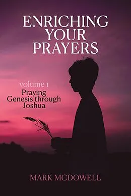 E-Book (epub) Praying Through the Bible, Vol 1 (Genesis-Joshua) von Markus Mcdowell