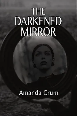 E-Book (epub) The Darkened Mirror von Amanda Crum