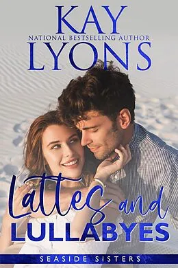 E-Book (epub) Lattes and Lullabyes (Seaside Sisters Series, #2) von Kay Lyons
