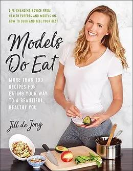 E-Book (epub) Models Do Eat von Jill de Jong, Jill de Jong, Nikki Sharp