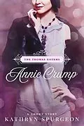 E-Book (epub) Annie Crump (The Thomas Sisters, #5) von Kathryn Spurgeon