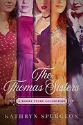 E-Book (epub) The Thomas Sisters von Kathryn Spurgeon