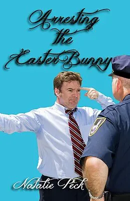 E-Book (epub) Arresting the Easter Bunny von Natalie Peck