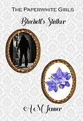E-Book (epub) Bluebell's Stalker (The Paperwhite Girls, #2) von A M Jenner