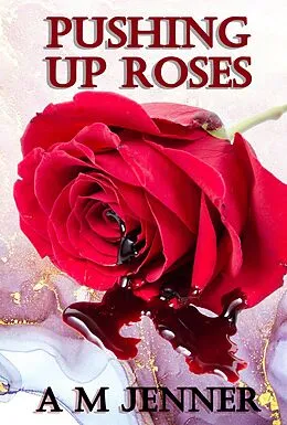 E-Book (epub) Pushing Up Roses von A M Jenner