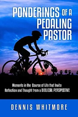E-Book (epub) Ponderings of a Pedaling Pastor von Dennis Whitmore