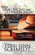 E-Book (epub) When Drag Racing Met Country Music von Terri Lynn Schmidt
