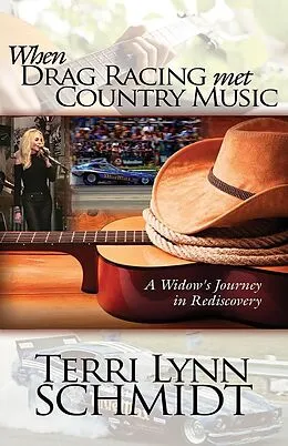 E-Book (epub) When Drag Racing Met Country Music von Terri Lynn Schmidt