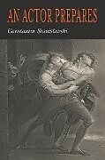 Couverture cartonnée An Actor Prepares de Constantin Stanislavsky, Konstantin Stanislavski