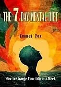 Kartonierter Einband The Seven Day Mental Diet von Emmet Fox