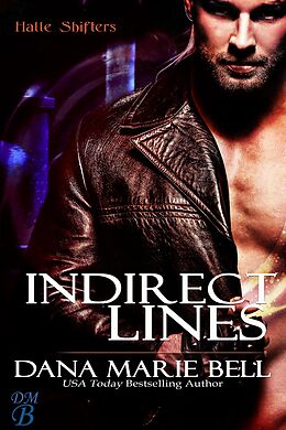 E-Book (epub) Indirect Lines (Halle Shifters, #5) von Dana Marie Bell