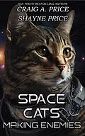 E-Book (epub) Space Cats: Making Enemies von Craig A. Price, Shayne Price
