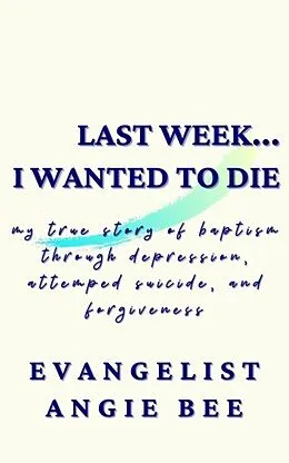 E-Book (epub) Last Week ... I Wanted to Die von Angie Bee