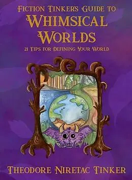 ePUB Fiction Tinker's Guide to Whimsical Worlds von Theodore Niretac Tinker