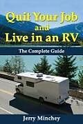 Kartonierter Einband Quit Your Job and Live in an RV: The Complete Guide von Jerry Minchey