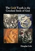 Livre Relié The Gold Tooth in the Crooked Smile of God de Douglas Cole
